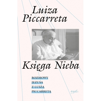 Księga Nieba. Rozmowy Jezusa z Luizą Piccarretą - Luiza Piccarreta